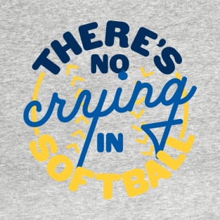 There's No Crying In Softball T-Shirt